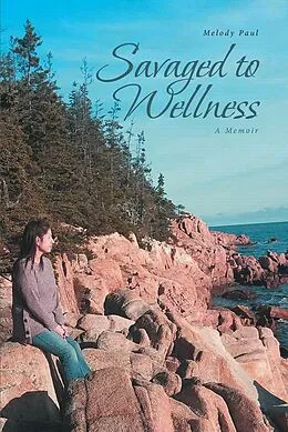 E-Book (epub) Savaged to Wellness von Melody Paul