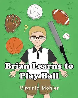 E-Book (epub) Brian Learns To Play Ball von Virginia Mohler