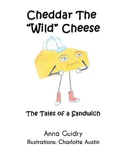 E-Book (epub) Cheddar The "Wild" Cheese von Anna Guidry