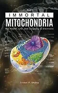 E-Book (epub) The Immortal Mitochondria von Triveni P. Shukla