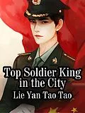 E-Book (epub) Top Soldier King in the City von Lie YanTaoTao