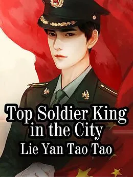 E-Book (epub) Top Soldier King in the City von Lie YanTaoTao