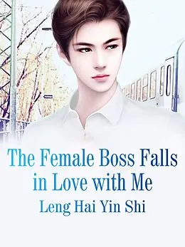 E-Book (epub) Female Boss Falls in Love with Me von LenghaiYinshi