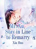 E-Book (epub) Mr Xu Stay in Line to Remarry von Xia Hua