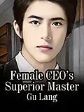 E-Book (epub) Female CEO's Superior Master von Gu Lang