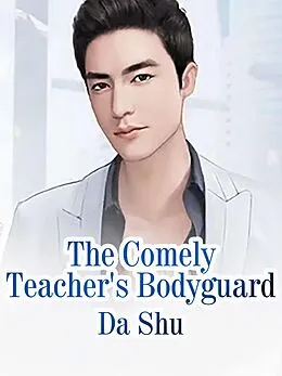 E-Book (epub) Comely Teacher's Bodyguard von Da Shu