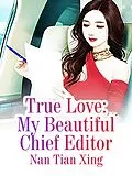 E-Book (epub) True Love: My Beautiful Chief Editor von Nan TianXing