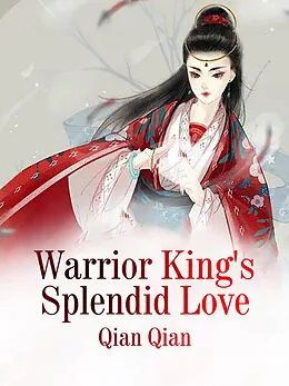 E-Book (epub) Warrior King's Splendid Love von Qian Qian