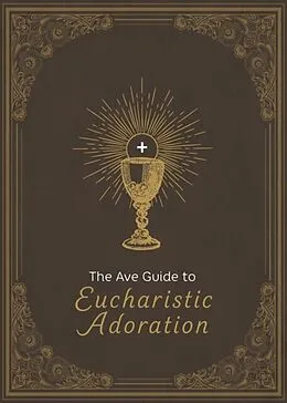 E-Book (epub) Ave Guide to Eucharistic Adoration von Ave Maria Press