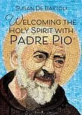 E-Book (epub) Welcoming the Holy Spirit with Padre Pio von Susan De Bartoli