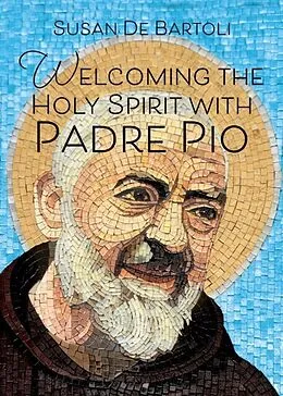 E-Book (epub) Welcoming the Holy Spirit with Padre Pio von Susan De Bartoli