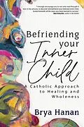 E-Book (epub) Befriending Your Inner Child von Brya Hanan