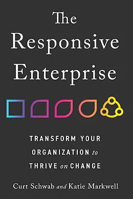E-Book (epub) The Responsive Enterprise von Curt Schwab, Katie Markwell
