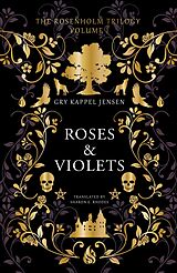 eBook (epub) The Rosenholm Trilogy Volume 1: Roses &amp; Violets de Gry Kappel Jensen