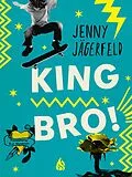 E-Book (epub) King Bro! von Jenny Jägerfeld