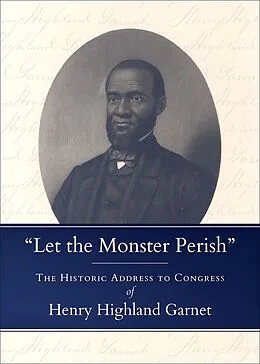 E-Book (epub) "Let the Monster Perish" von Henry Highland Garnet