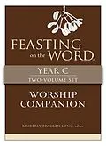 E-Book (epub) Feasting on the Word Worship Companion, Year C - Two-Volume Set von Kim Long
