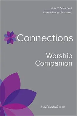 E-Book (epub) Connections Worship Companion, Year C, Volume 1 von David Gambrell