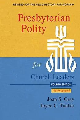 E-Book (epub) Presbyterian Polity for Church Leaders, Updated Fourth Edition von Joan S. Gray, Joyce C. Tucker