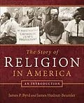 E-Book (epub) The Story of Religion in America von James P. Byrd, James Hudnut-Beumler