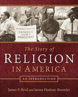 E-Book (epub) The Story of Religion in America von James P. Byrd, James Hudnut-Beumler