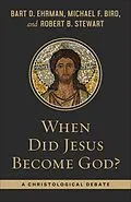 E-Book (epub) When Did Jesus Become God? von Bart Ehrman, Michael F. Bird, Robert B. Stewart