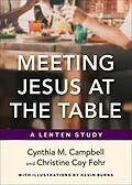 E-Book (epub) Meeting Jesus at the Table von Cynthia M. Campbell, Christine Coy Fohr