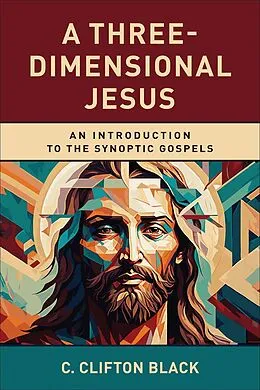 E-Book (epub) A Three-Dimensional Jesus von C. Clifton Black