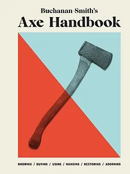 E-Book (epub) Buchanan-Smith's Axe Handbook von Peter Buchanan-Smith, Ross Mccammon, Nick Zdon