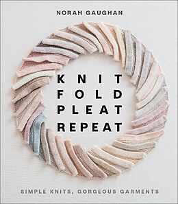 E-Book (epub) Knit Fold Pleat Repeat von Norah Gaughan