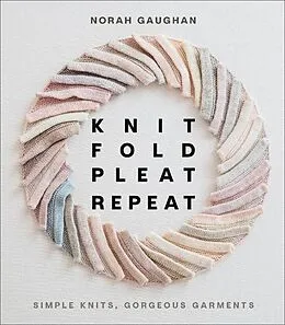 ePUB Knit Fold Pleat Repeat von Norah Gaughan