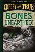 E-Book (epub) Bones Unearthed! (Creepy and True #3) von Kerrie Logan Hollihan