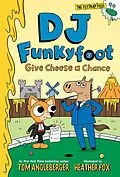 E-Book (epub) DJ Funkyfoot: Give Cheese a Chance (DJ Funkyfoot #2) von Tom Angleberger
