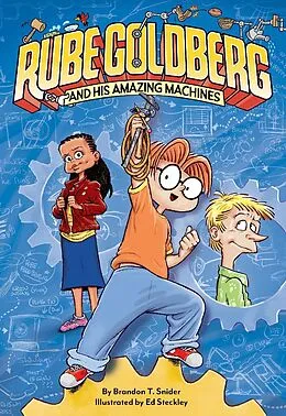 E-Book (epub) Rube Goldberg and His Amazing Machines von Brandon T. Snider