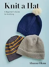 E-Book (epub) Knit a Hat von Alanna Okun