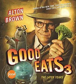E-Book (epub) Good Eats 3 (Text-Only Edition) von Alton Brown