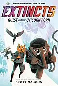E-Book (epub) The Extincts: Quest for the Unicorn Horn (The Extincts #1) von Scott Magoon
