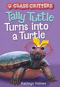 E-Book (epub) Tally Tuttle Turns into a Turtle (Class Critters #1) von Kathryn Holmes