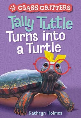 E-Book (epub) Tally Tuttle Turns into a Turtle (Class Critters #1) von Kathryn Holmes