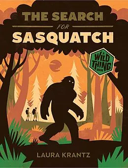 E-Book (epub) The Search for Sasquatch (A Wild Thing Book) von Laura Krantz