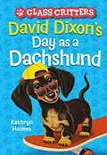 E-Book (epub) David Dixon's Day as a Dachshund (Class Critters #2) von Kathryn Holmes