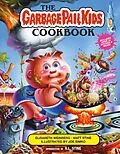 E-Book (epub) The Garbage Pail Kids Cookbook von Elisabeth Weinberg, Matt Stine