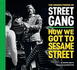 E-Book (epub) The Unseen Photos of Street Gang: How We Got to Sesame Street von Trevor Crafts