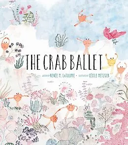 E-Book (epub) The Crab Ballet von Renée Latulippe