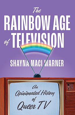 eBook (epub) The Rainbow Age of Television de Shayna Maci Warner