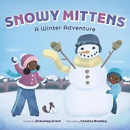 E-Book (epub) Snowy Mittens: A Winter Adventure (A Let's Play Outside! Book) von Shauntay Grant