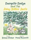 E-Book (epub) Energetic Evelyn and the Shiny Yellow Spots von Yvonne Breiner
