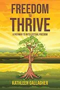 E-Book (epub) Freedom to Thrive von Kathleen Gallagher