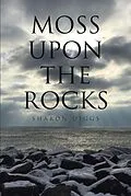 E-Book (epub) Moss Upon The Rocks von Sharon Diggs