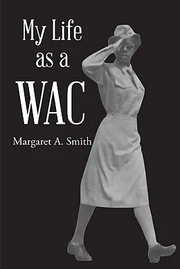 E-Book (epub) My Life as a WAC von Margaret A. Smith